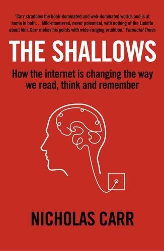 The Shallows: How the Internet is Changing the Way We Think, Re .9781848872271