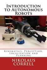 INTRODUCTION TO AUTONOMOUS ROBOTS: KINEMATICS, PERCEPTION, By Nikolaus Correll