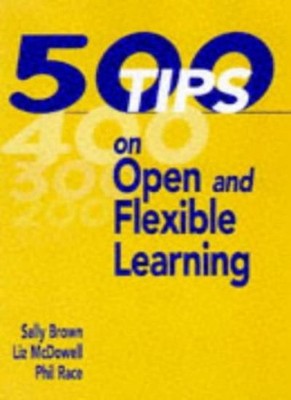 500 Tips on Open and Flexible Learning (500 Tips Series),Race  P