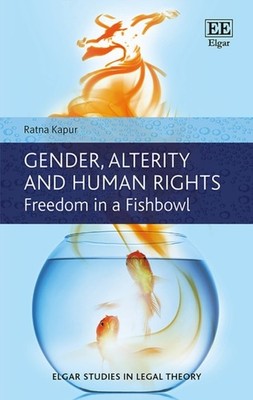 Gender, Alterity and Human Rights: Freedom in a by Ratna Kapur PAPERBACK