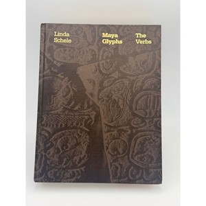 Maya Glyphs The Verbs Book by Linda Schele Ancient Mayan Hieroglyphs Study