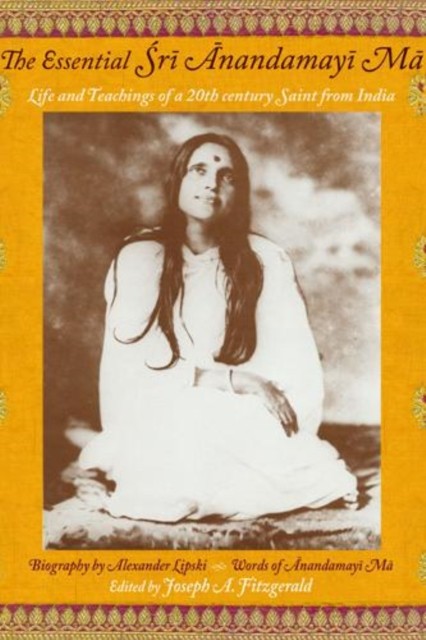 Essential Sri Anandamayi Ma Life and Teachings of a  by Anandamayi Ma PAPERBACK