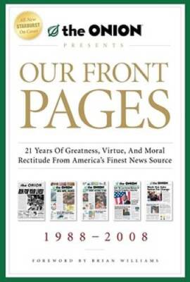 Our Front Pages: 21 Years of Greatness, Virtue, and Moral Rectitude  - VERY GOOD