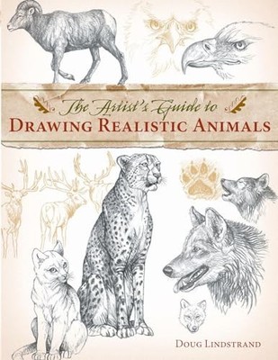 Artist's Guide to Drawing Realistic Animals by Lindstrand, Doug 1581807287