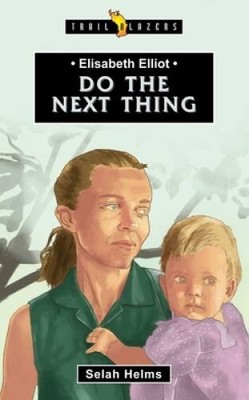 Elisabeth Elliot: Do the Next Thing (Trail Blazers) - Paperback - GOOD