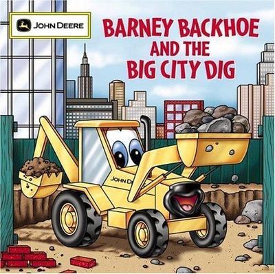 Barney Backhoe and the Big City Dig; John Deer- Editor, 9780762426591, paperback