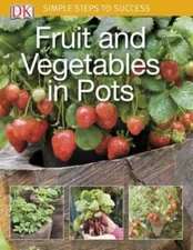 Simple Steps to Success: Fruit and Vegetables in Pots - Paperback - GOOD