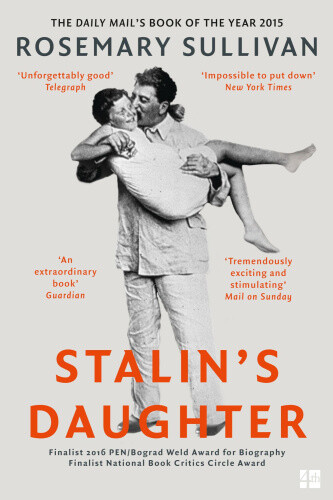 Stalin’s Daughter: The Extraordinary and Tumultuous Life of Svetlana ...