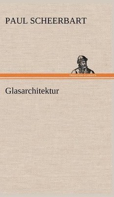 Glasarchitektur by Paul Scheerbart (German) Hardcover Book