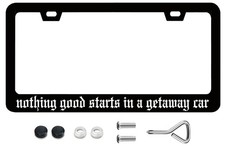 Funny License Plate Frames Nothing Good Starts In A Getaway Car License Plate... Funny License Plate Frames Nothing Good Starts In A Getaway Car License Plate...