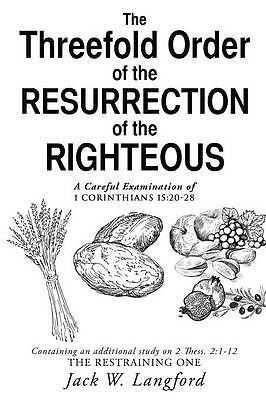 The Threefold Order of the Resurrection of the Righteous, Langford, Jack W., New