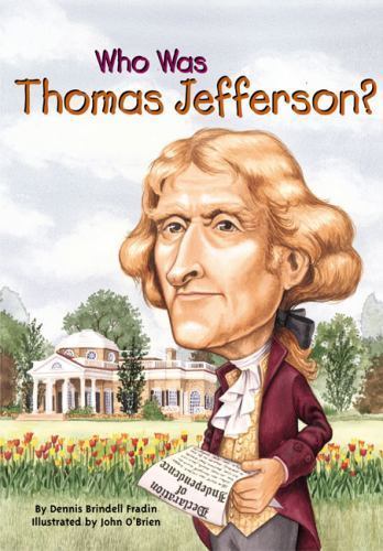 Thomas Jefferson Biography for Kids by Who HQ and Dennis Brindell Fradin