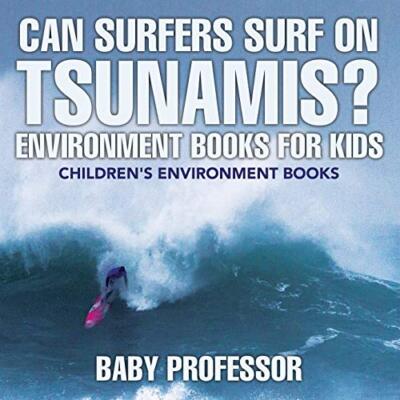 Can Surfers Surf on Tsunamis? Environment Books for Kids | Children's Environ-,