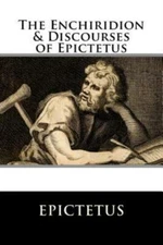 The Enchiridion & Discourses Of Epictetus