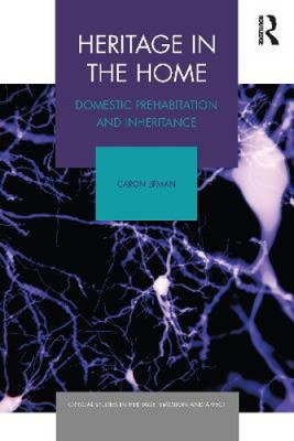 Heritage in the Home: Domestic Prehabitation and Inheritance (Critical Studies