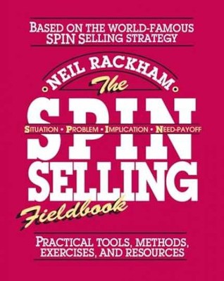 The SPIN Selling Fieldbook: Practical - Paperback, by RACKHAM Neil - Very Good o
