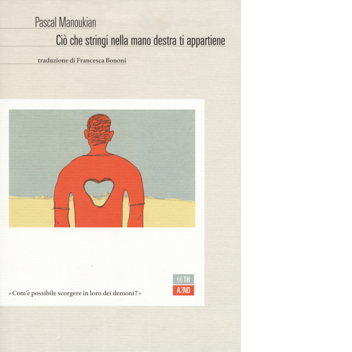Ciò che stringi nella mano destra ti appartiene di Pascal Manoukian,  2018,  66t