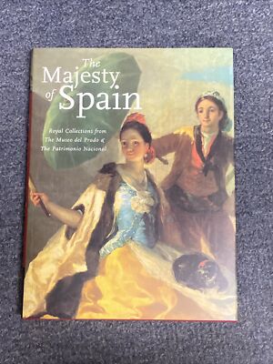 The Majesty of Spain Royal Collection from Museo del Prado & Patrimonio Nacional