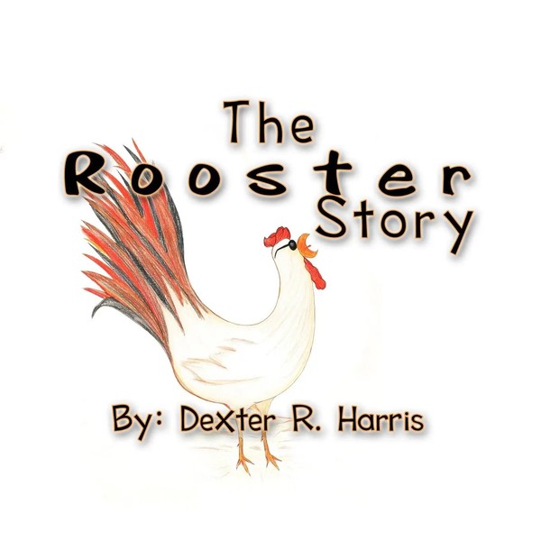 Dexter Harris | The Rooster Story | Taschenbuch | Englisch (2010) | Xlibris-image