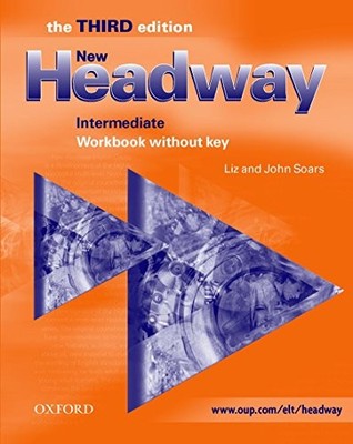 New Headway: Intermediate Third Edition: Workbook (without Key):
