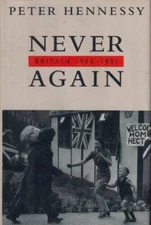 NEVER AGAIN: Britain, 1945-1951 - Hardcover By Hennessy, Peter - GOOD