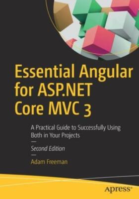 Essential Angular for ASP NET Core MVC 3: A Practical Guide to Successfully...