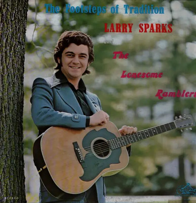 LP Larry Sparks And The Lonesome Ramblers The Footsteps Of Tradition King Blu