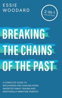 Breaking The Chains Of The Past | Essie Woodard | Buch | Englisch | 2024