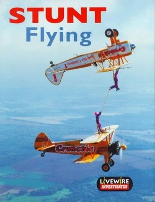 Livewire Investigates Stunt Flying (Livewires),Henry Billings, M
