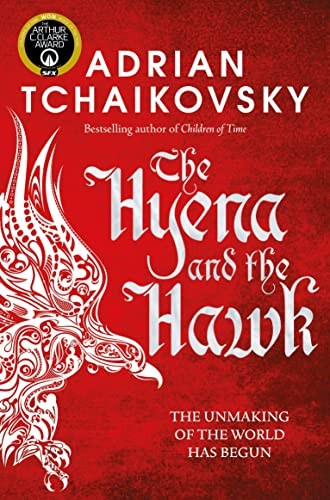 The Hyena and the Hawk: 3 (Echoes of the Fall, 3) - Tchaikovsky, Adrian