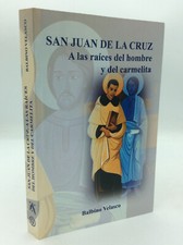 SAN JUAN DE LA CRUZ, A LAS RAICES DEL HOMBRE Y DEL CARMELITA - 2009 - Spanish