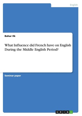 What Influence did French have on English During the Middle English Period? Ilk