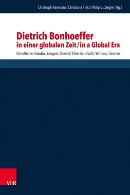 Christoph Ramstein (u. a.) | Dietrich Bonhoeffer in einer globalen Zeit /...