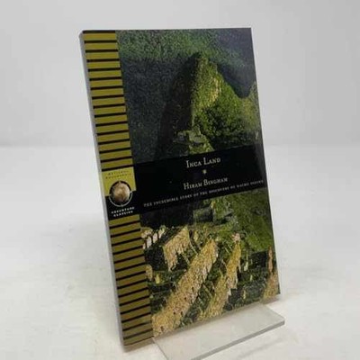 Inca Land: Explorations in the - Paperback, by Bingham Hiram - Very Good
