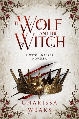 Charissa Weaks The Wolf and the Witch (Hardback) Witch Walker (UK IMPORT)