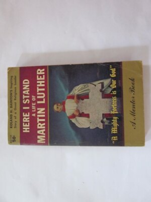 Here I Stand:A Life of Martin Luther (Mentor Series)