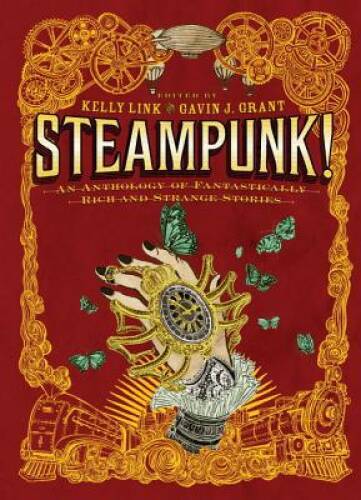 Steampunk! An Anthology of Fantastically Rich and Strange Stories - GOOD