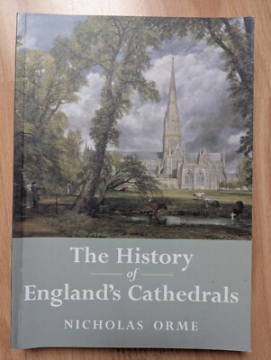 Nicholas Orme, The History of England's Cathedrals