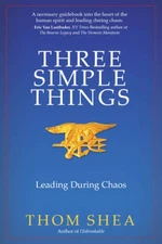 Three Simple Things: Leading During Chaos - Paperback By Shea, Thom - VERY GOOD