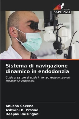 Anusha Saxena (u. a.) | Sistema di navigazione dinamico in endodonzia | Buch