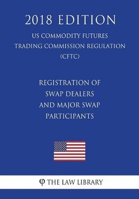 Registration of Swap Dealers and Major Swap Participants (Us Commodity Futures T