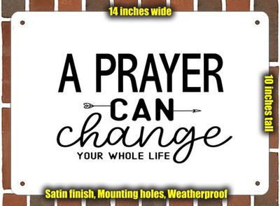 Metal Sign - A Prayer Can Change Your Whole Life - 14x10 inches