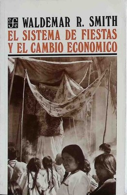 El sistema de fiestas y el cambio económico Smith, Waldemar R.: