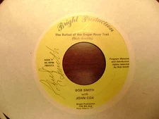 BRIGHT 45 RECORD/ BOB SMITH/JOHN COX/ BALLAD OF SUGAR RIVER TRAIL/RUEBEN FOLSOM