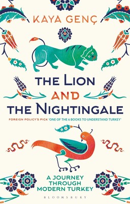 The Lion and the Nightingale | A Journey Through Modern Turkey | Kaya Genç