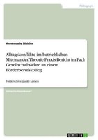 Alltagskonflikte Im Betrieblichen Miteinander. Theorie-Praxis-Bericht Im Fach Ge