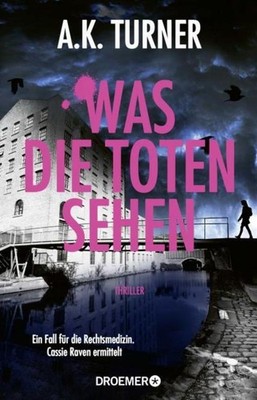 A. K. Turner Was die Toten sehen
