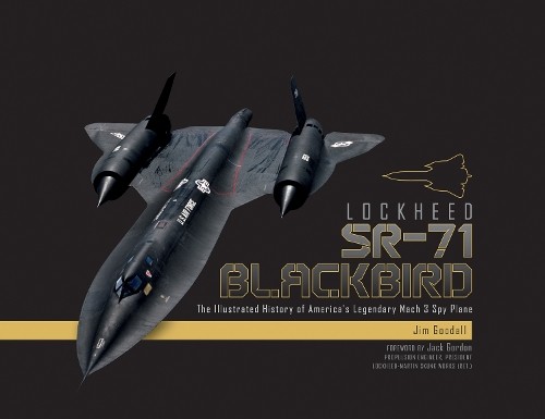 Lockheed SR-71 Blackbird by James C. Goodall - 9780764355042