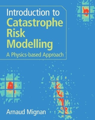 Introduction to Catastrophe Risk Modelling - 9781009437387