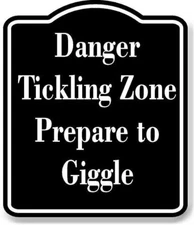 Danger Tickling Zone Prepare to Giggle BLACK Aluminum Composite Sign